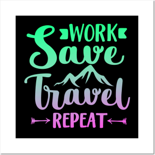 Work Save Travel Repeat Posters and Art